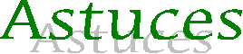 astuce.gif (2102 octets)